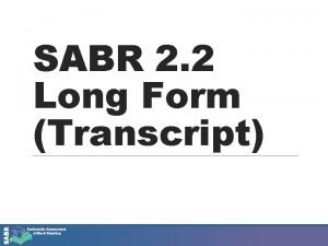 SABR 2 2 Long Form Transcript About SABR
