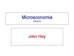 Microeconomia Corso D John Hey Il compito a