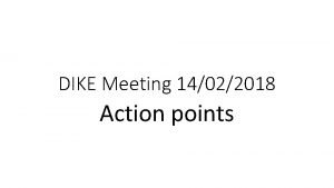 DIKE Meeting 14022018 Action points Agenda Items 1