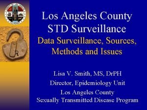 Los Angeles County STD Surveillance Data Surveillance Sources