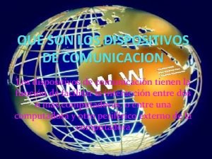Dispositivos de comunicacion Dispositivos de comunicacion