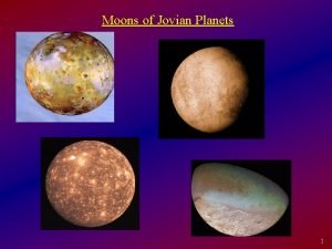 Moons of Jovian Planets 1 The Galilean Moons