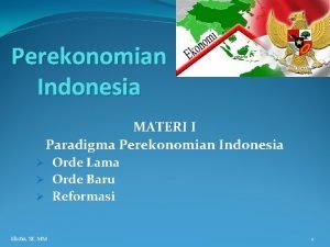 Perekonomian Indonesia MATERI I Paradigma Perekonomian Indonesia Orde