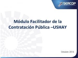 Mdulo Facilitador de la Contratacin Pblica USHAY Octubre