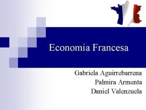 Economa Francesa Gabriela Aguirrebarrena Palmira Armenta Daniel Valenzuela