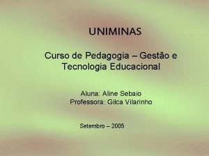 UNIMINAS Curso de Pedagogia Gesto e Tecnologia Educacional