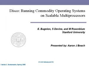 Disco Running Commodity Operating Systems on Scalable Multiprocessors