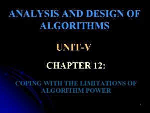 ANALYSIS AND DESIGN OF ALGORITHMS UNITV CHAPTER 12