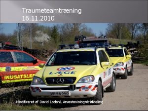 Traumeteamtrning 16 11 2010 Modificeret af David Lodahl