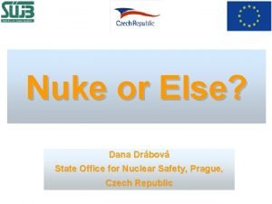 Nuke or Else Dana Drbov State Office for