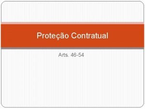 Proteo Contratual Arts 46 54 Proteo Contratual O