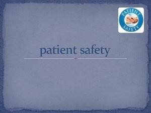 patient safety History of patient safety 1955 when