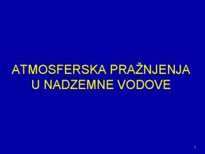 ATMOSFERSKA PRANJENJA U NADZEMNE VODOVE 1 Nadzemni vodovi