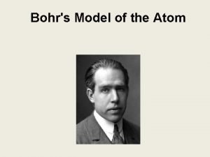 Bohrs Model of the Atom To Review To