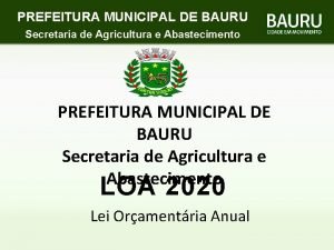 PREFEITURA MUNICIPAL DE BAURU Secretaria de Agricultura e