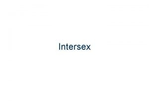 Intersex Defining Sex and Gender identity Psychological sex