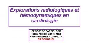 Explorations radiologiques et hmodynamiques en cardiologie SERVICE DE