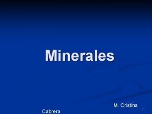 Minerales M Cristina Cabrera 1 Macrominerales y microminerales