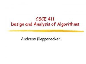 CSCE 411 Design and Analysis of Algorithms Andreas