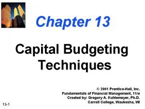 Chapter 13 Capital Budgeting Techniques 13 1 2001