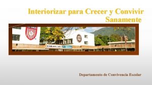 Interiorizar para Crecer y Convivir Sanamente Departamento de