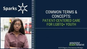Sparks COMMON TERMS CONCEPTS PATIENTCENTERED CARE FOR LGBTQ