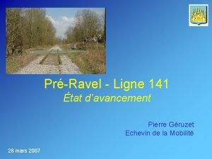 PrRavel Ligne 141 tat davancement Pierre Gruzet Echevin