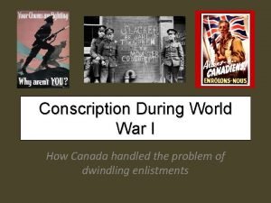 Conscription During World War I How Canada handled