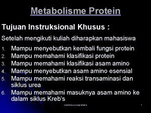 Metabolisme Protein Tujuan Instruksional Khusus Setelah mengikuti kuliah