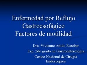 Enfermedad por Reflujo Gastroesofgico Factores de motilidad Dra