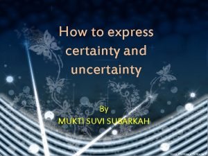 To express uncertainty