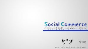 Social Commerce INDEX CONTENT Social Commerce 2 Social