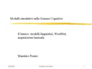 Modelli simulativi nelle Scienze Cognitive Il lessico modelli