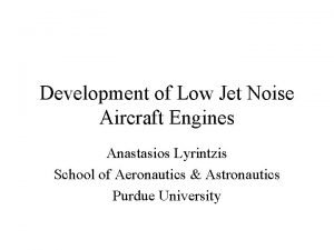 Development of Low Jet Noise Aircraft Engines Anastasios Development of Low Jet Noise Aircraft Engines Anastasios