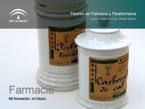 Tcnico en Farmacia y Parafarmacia CICLO FORMATIVO DE