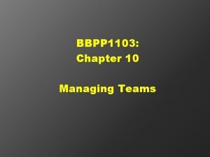 BBPP 1103 Chapter 10 Managing Teams Introduction Nowadays