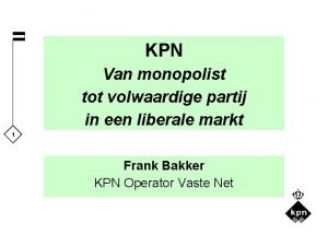 KPN Van monopolist tot volwaardige partij in een