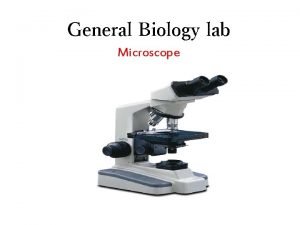 General Biology lab Microscope Microscope is an instrument