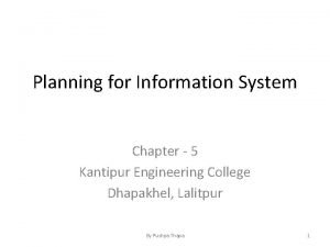 Planning for Information System Chapter 5 Kantipur Engineering