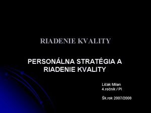 RIADENIE KVALITY PERSONLNA STRATGIA A RIADENIE KVALITY Lik