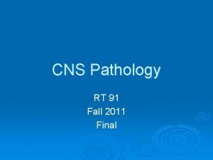 CNS Pathology RT 91 Fall 2011 Final CRANIAL