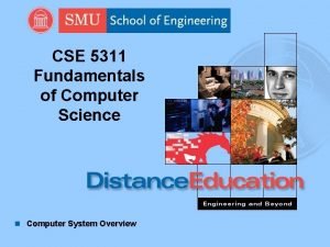 CSE 5311 Fundamentals of Computer Science n Computer