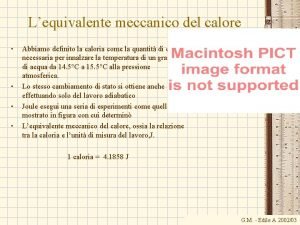 Lequivalente meccanico del calore Abbiamo definito la caloria