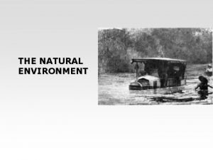 THE NATURAL ENVIRONMENT Environment sustainability conflict Sustainability of