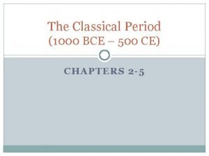 The Classical Period 1000 BCE 500 CE CHAPTERS