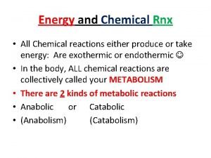 Energy and Chemical Rnx All Chemical reactions either