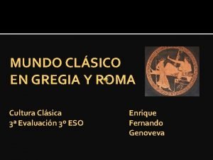 MUNDO CLSICO EN GREGIA Y ROMA Cultura Clsica