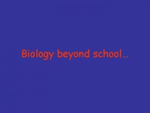 Biology beyond school Biology beyond school Career paths