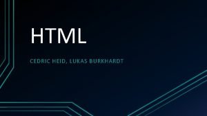 HTML CEDRIC HEID LUKAS BURKHARDT Inhaltsverzeichnis Was ist