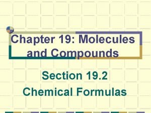 Chapter 19 Molecules and Compounds Section 19 2
